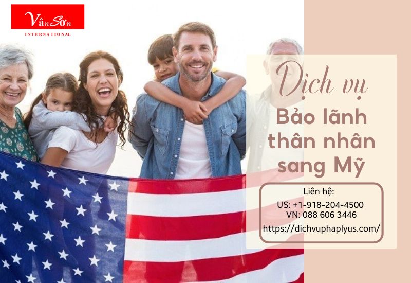 Dịch Vụ Bảo Lãnh Thân Nhân Sang Mỹ - Giải Pháp Cho Người Việt