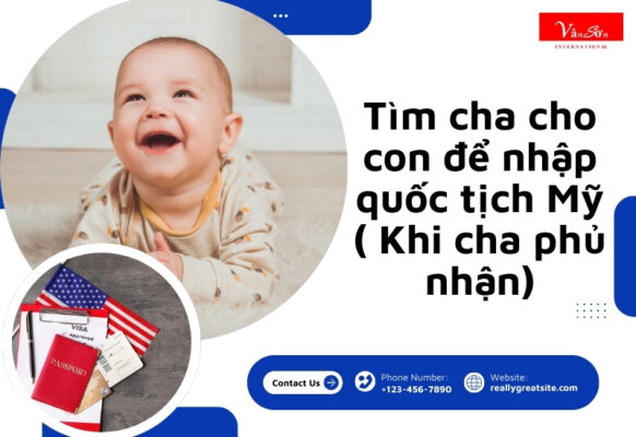Tìm cha cho con để nhập quốc tịch Mỹ ( Khi cha phủ nhận)