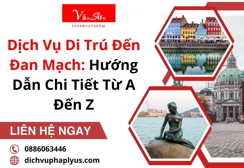Dịch Vụ Di Trú Đến Đan Mạch: Hướng Dẫn Chi Tiết Từ A Đến Z